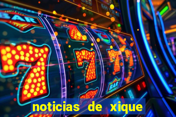 noticias de xique xique bahia